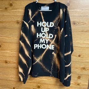 Hold up hold my phone acid washed sweat shirt